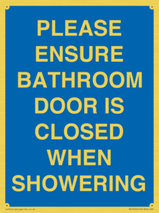 PLEASE ENSURE BATHROOM DOOR IS CLOSED WHEN SHOWERING